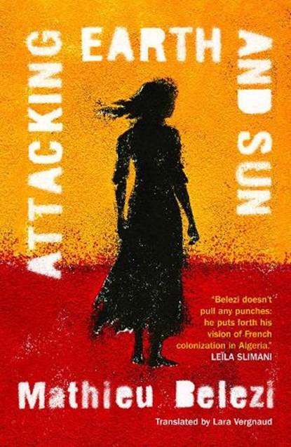 Attacking Earth and Sun, Mathieu Belezi - Paperback - 9781913109523