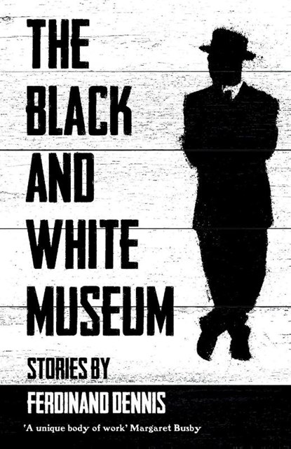 The Black and White Museum, Ferdinand Dennis - Paperback - 9781913109837