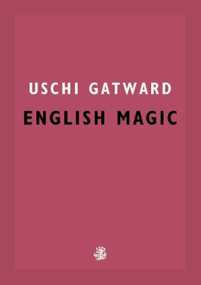 English Magic, Uschi Gatward - Paperback - 9781913111106