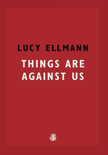 Things Are Against Us, Lucy Ellmann - Paperback - 9781913111137