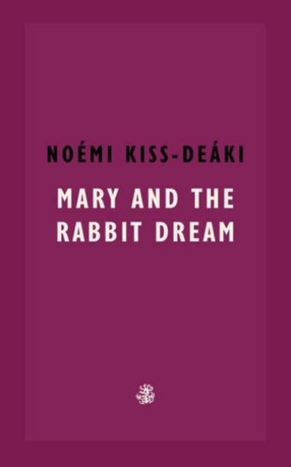 Mary and The Rabbit Dream, Noemi Kiss-Deaki - Paperback - 9781913111533
