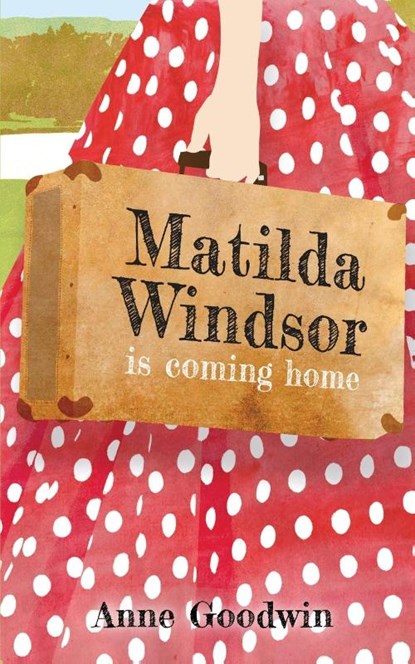 Matilda Windsor Is Coming Home, Anne Goodwin - Paperback - 9781913117054