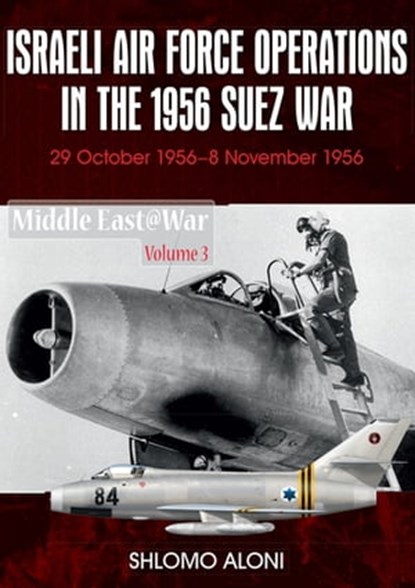 Israeli Air Force Operations in the 1956 Suez War, Shlomo Aloni - Ebook - 9781913118174