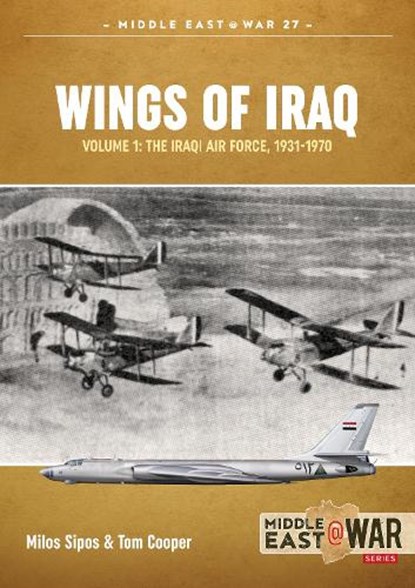 Wings of Iraq Volume 1, Tom Cooper ; Milos Sipos - Paperback - 9781913118747