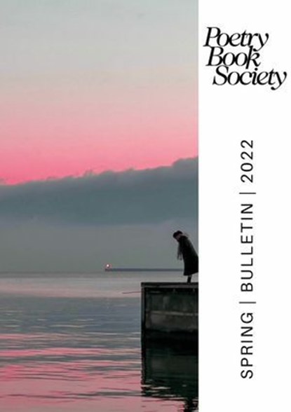 Poetry Book Society Spring 2022 Bulletin, niet bekend - Ebook - 9781913129590