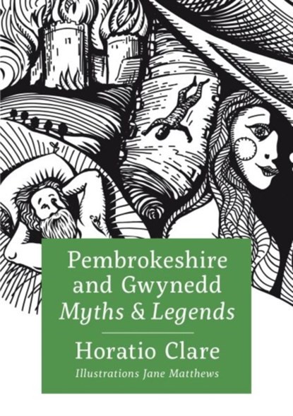 Pembrokeshire and Gwynedd Myths and Legends, Horatio Clare - Gebonden - 9781913134297