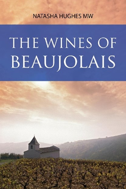 The Wines of Beaujolais, Natasha Hughes - Paperback - 9781913141851