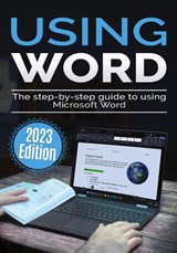 Using Microsoft Word - 2023 Edition - Kevin Wilson - 9781913151973