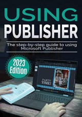 Using Microsoft Publisher - 2023 Edition - Kevin Wilson - 9781913151997