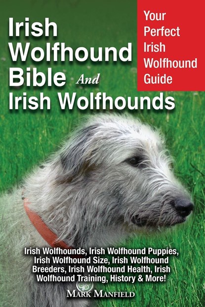 Irish Wolfhound Bible And Irish Wolfhounds, Mark Manfield - Paperback - 9781913154035