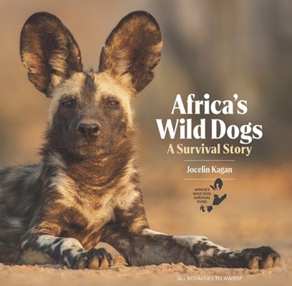 Africa's Wild Dogs, Jocelin Kagan - Gebonden - 9781913159191