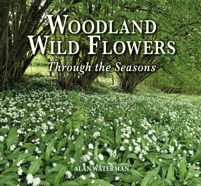 Woodland Wild Flowers, Alan Waterman - Gebonden - 9781913159252