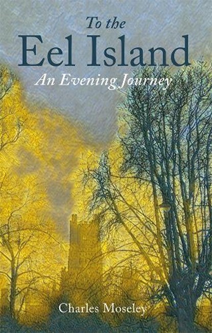 To the Eel Island, Dr. Charles Moseley - Gebonden - 9781913159832