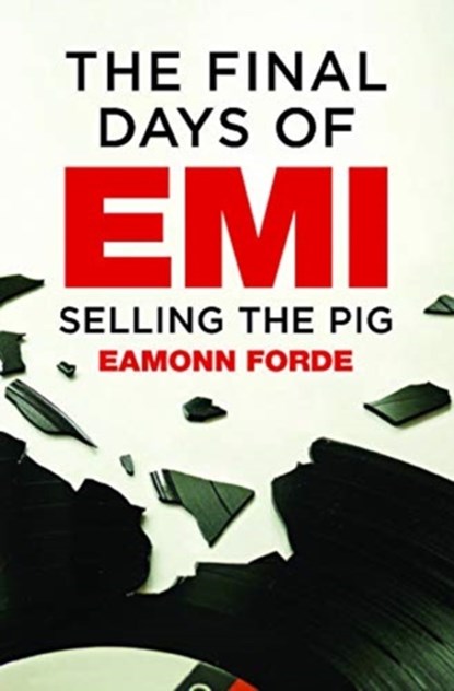 The Final Days of EMI, Eamonn Forde - Paperback - 9781913172428
