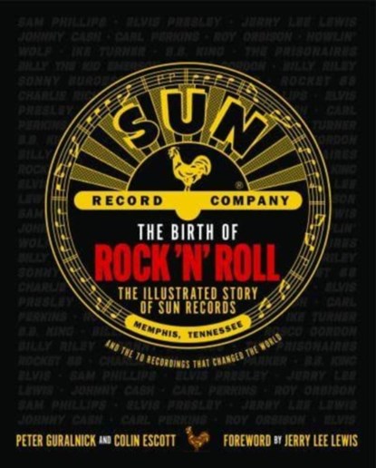 The Birth of Rock 'n' Roll, Peter Guralnick ; Colin Escott - Gebonden - 9781913172947