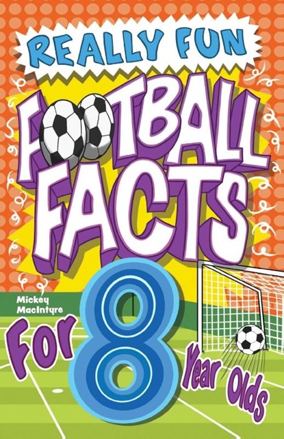 Really Fun Football Facts Book For 8 Year Olds, Mickey MacIntyre - Paperback - 9781913174255