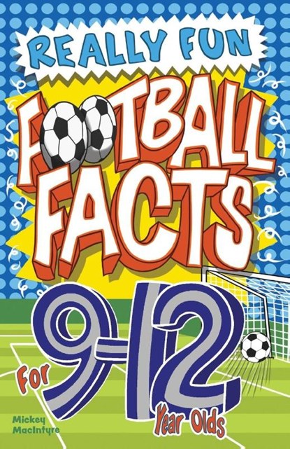 Really Fun Football Facts Book For 9-12 Year Olds, Mickey Macintyre - Paperback - 9781913174286