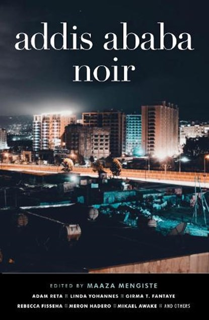 Addis Ababa Noir, Maaza Mengiste - Paperback - 9781913175191
