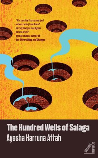 The Hundred Wells of Salaga, Ayesha Harruna Attah - Paperback - 9781913175283