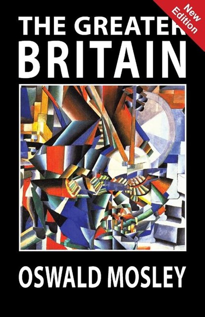 The Greater Britain, Oswald Mosley - Paperback - 9781913176235