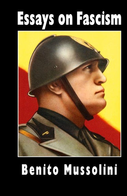 Essays on Fascism, Benito Mussolini ; Oswald Mosley ; Alfredo Rocco - Gebonden - 9781913176310