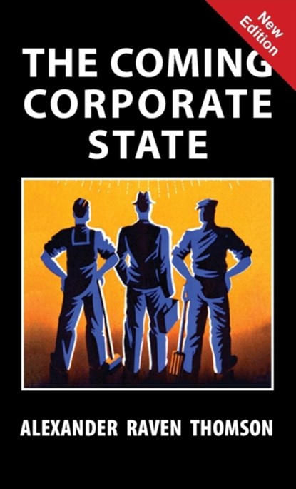 The Coming Corporate State, Alexander Raven Thomson - Gebonden - 9781913176488
