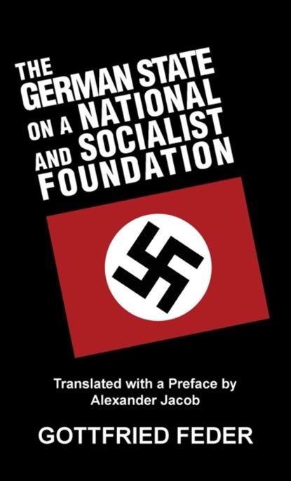 The German State on a National and Socialist Foundation, Gottfried Feder - Gebonden - 9781913176501