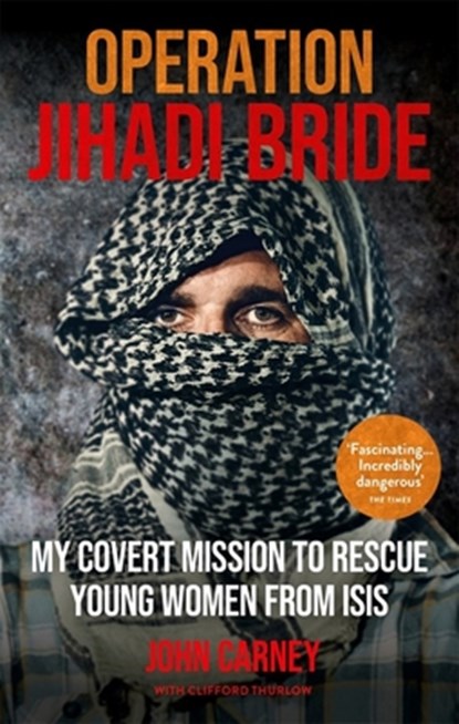 Operation Jihadi Bride, John Carney ; Clifford Thurlow - Paperback - 9781913183059