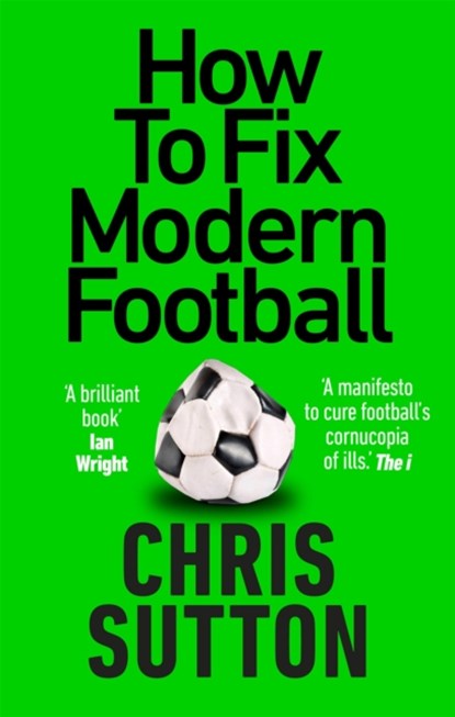 How to Fix Modern Football, Chris Sutton - Paperback - 9781913183264