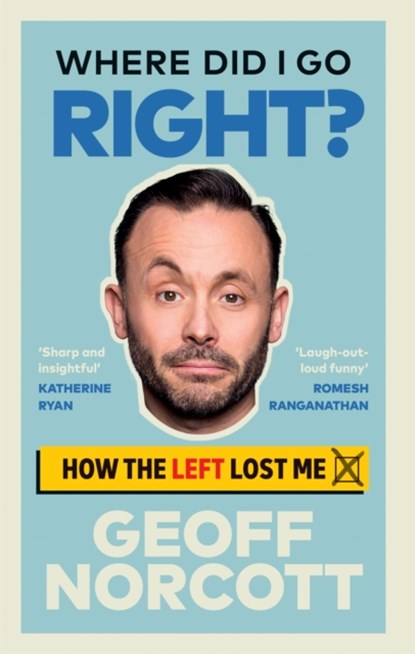Where Did I Go Right?, Geoff Norcott - Gebonden - 9781913183431