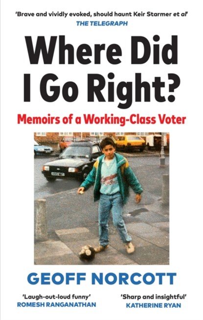 Where Did I Go Right?, Geoff Norcott - Paperback - 9781913183455