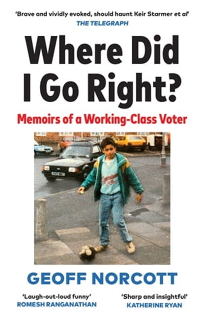 Where Did I Go Right?, Geoff Norcott - Ebook - 9781913183462