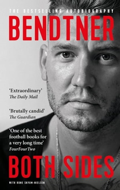 Bendtner: Both Sides, Nicklas Bendtner ; Rune Skyum-Nielsen - Ebook - 9781913183691