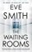 The Waiting Rooms, Eve Smith - Paperback - 9781913193263