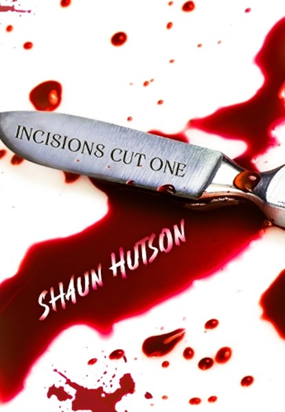Incisions - Cut One, Shaun Hutson - Paperback - 9781913200299