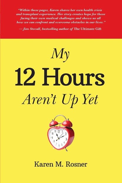 My 12 Hours Aren't Up Yet, Karen M. Rosner - Paperback - 9781913206543