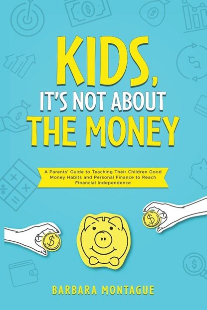 Kids, It's Not About the Money, Barbara Montague - Paperback - 9781913206659