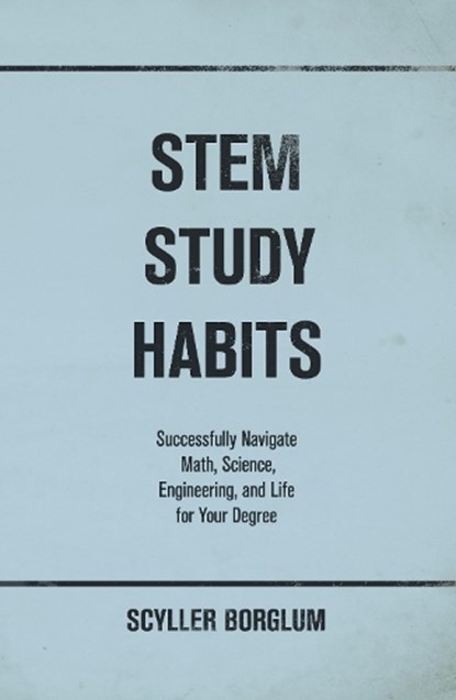 STEM Study Habits, Scyller Borglum - Paperback - 9781913206697