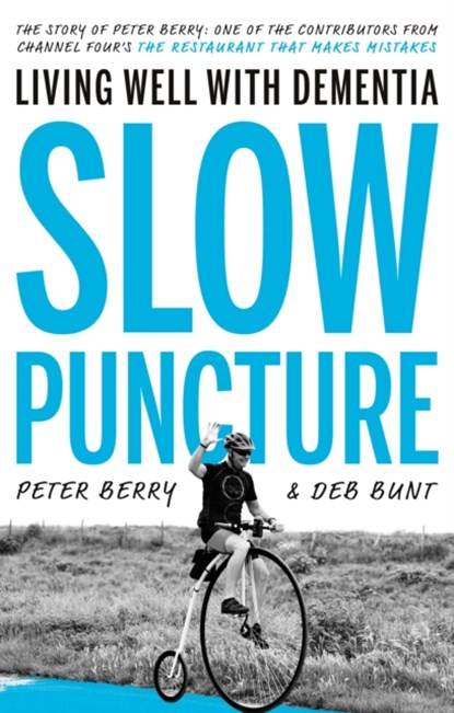 Slow Puncture: Living Well With Dementia, Peter Berry ; Deb Bunt - Paperback - 9781913208936