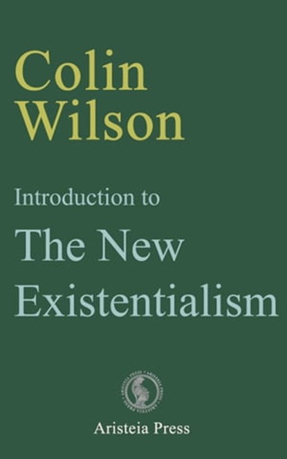 Introduction to The New Existentialism, Colin Wilson - Ebook - 9781913209001