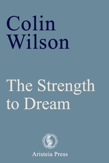 The Strength to Dream, Colin Wilson - Paperback - 9781913209018