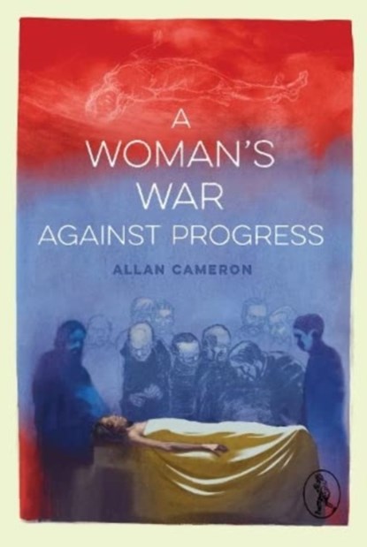 A Woman's War against Progress, Allan Cameron - Paperback - 9781913212353