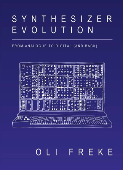 Synthesizer Evolution, Oli Freke - Paperback - 9781913231064