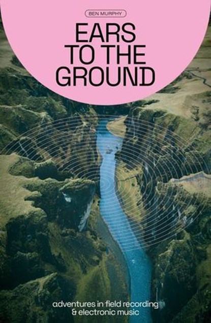 Ears To The Ground, Ben Murphy - Ebook - 9781913231538