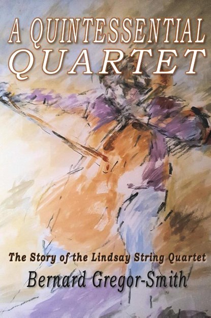 A Quintessential Quartet, Bernard Gregor-Smith - Paperback - 9781913264079