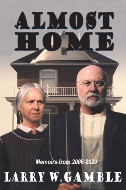 Almost HOME, Larry W Gamble - Paperback - 9781913264734