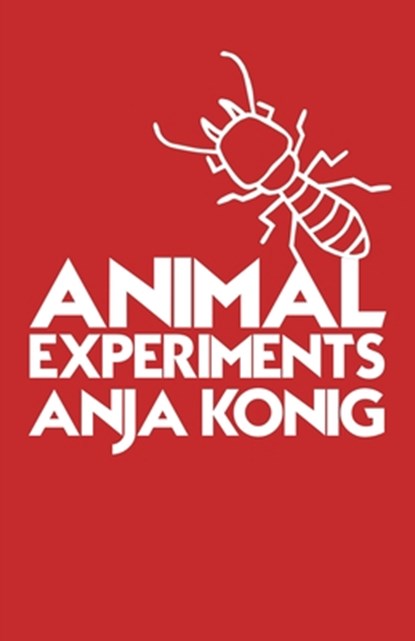 Animal Experiments, Anja Konig - Paperback - 9781913268053