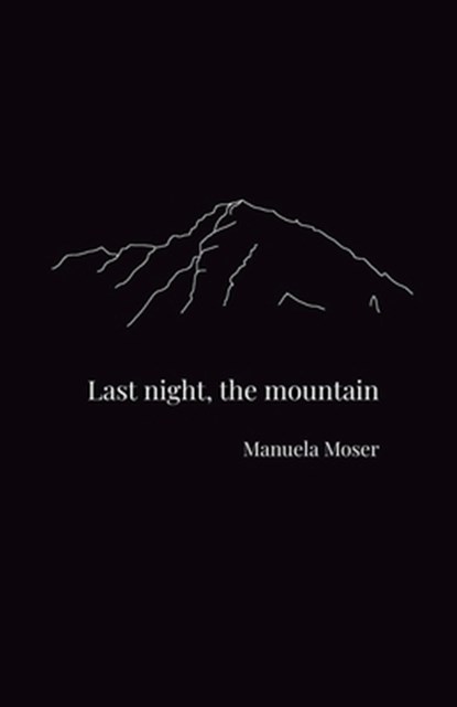 Last night, the mountain, Manuela Moser - Paperback - 9781913268220
