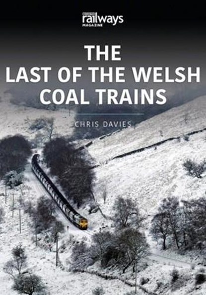 THE LAST OF THE WELSH COAL TRAINS, Chris Davies - Paperback - 9781913295738