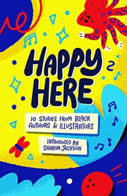 Happy Here, Dean Atta ; Joseph Coelho ; Kereen Getten ; Patrice Lawrence ; Theresa Lola ; E.L. Norry ; Jasmine Richards ; Alexandra Sheppard ; Yomi Sode - Paperback - 9781913311162